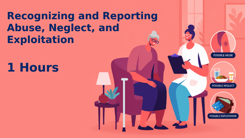 CEU course - Recognizing and Reporting Abuse, Neglect, and Exploitation